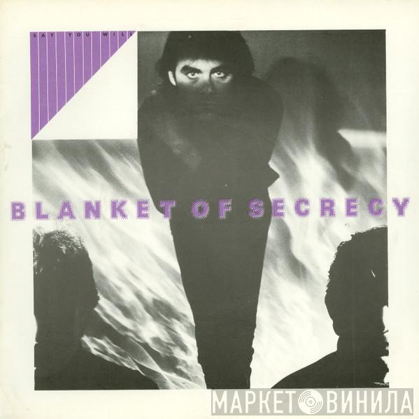 Blanket Of Secrecy - Say You Will