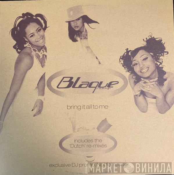 Blaque  - Bring It All To Me