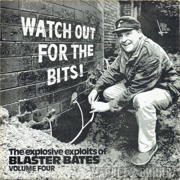 Blaster Bates - Watch Out For The Bits! (The Explosive Exploits Of Blaster Bates Volume Four)