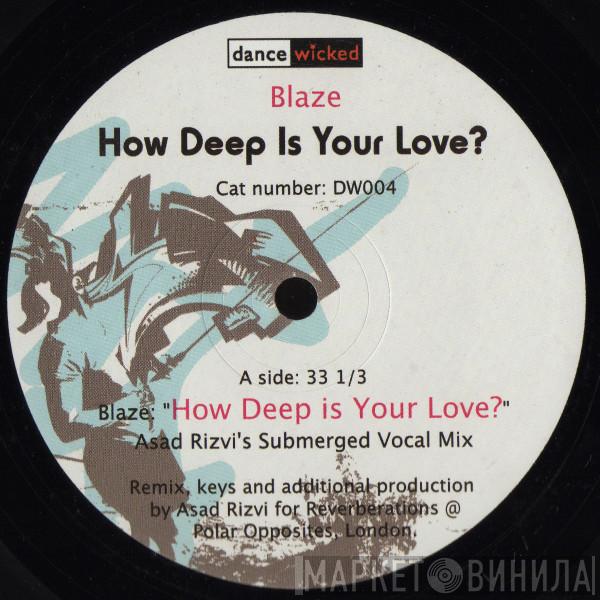  Blaze  - How Deep Is Your Love?