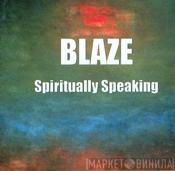  Blaze  - Spiritually Speaking