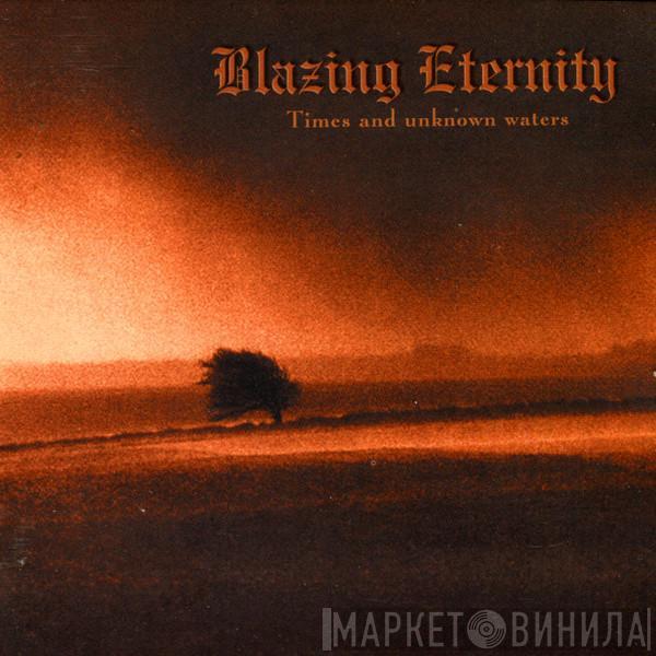 Blazing Eternity - Times And Unknown Waters