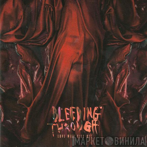 Bleeding Through - Love Will Kill All