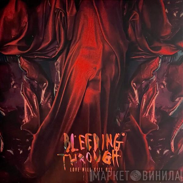  Bleeding Through  - Love Will Kill All