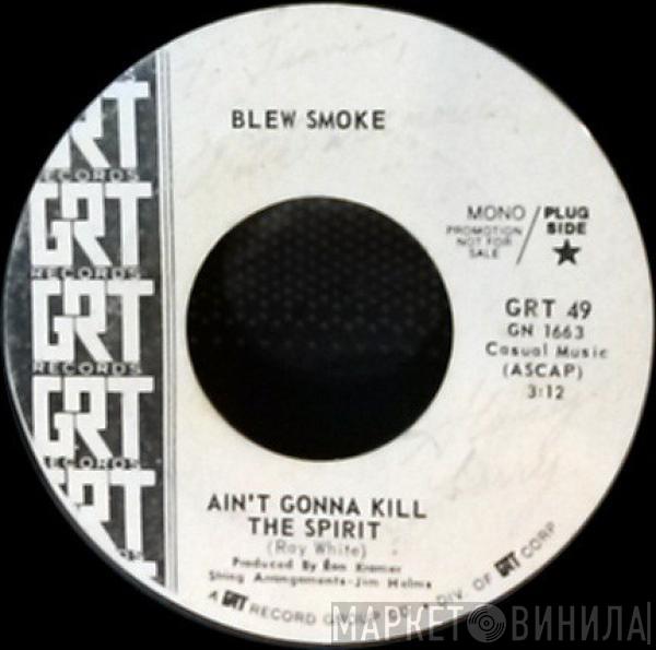 Blew Smoke - Ain't Gonna Kill The Spirit