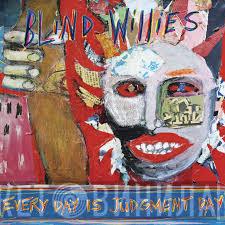 Blind Willies - Every Day Is Judgment Day