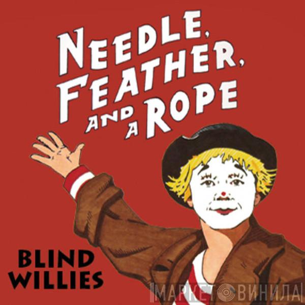 Blind Willies - Needle Feather And A Rope