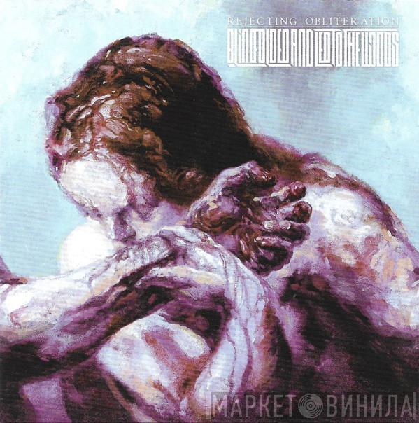 Blindfolded And Led To The Woods - Rejecting Obliteration