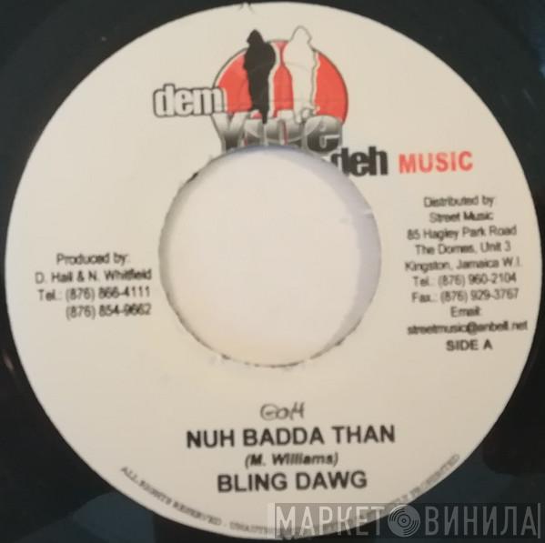 Bling Dawg - Nuh Badda Than