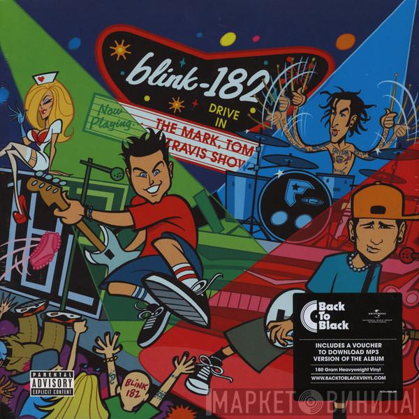  Blink-182  - The Mark, Tom And Travis Show (The Enema Strikes Back!)
