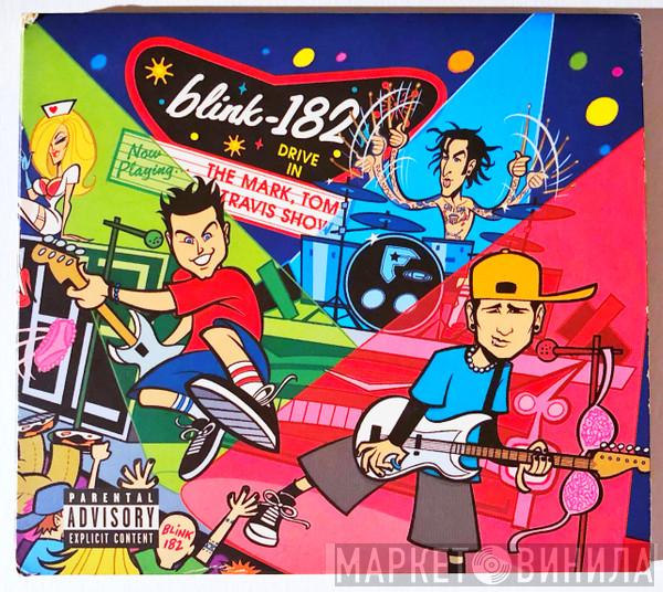  Blink-182  - The Mark, Tom And Travis Show (The Enema Strikes Back!)