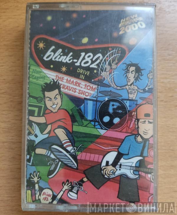  Blink-182  - The Mark, Tom, Travis show