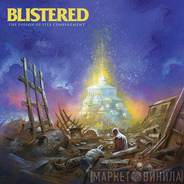 Blistered - The Poison of Self Confinement