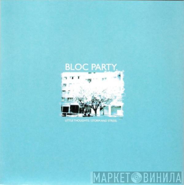  Bloc Party  - Little Thoughts / Storm And Stress