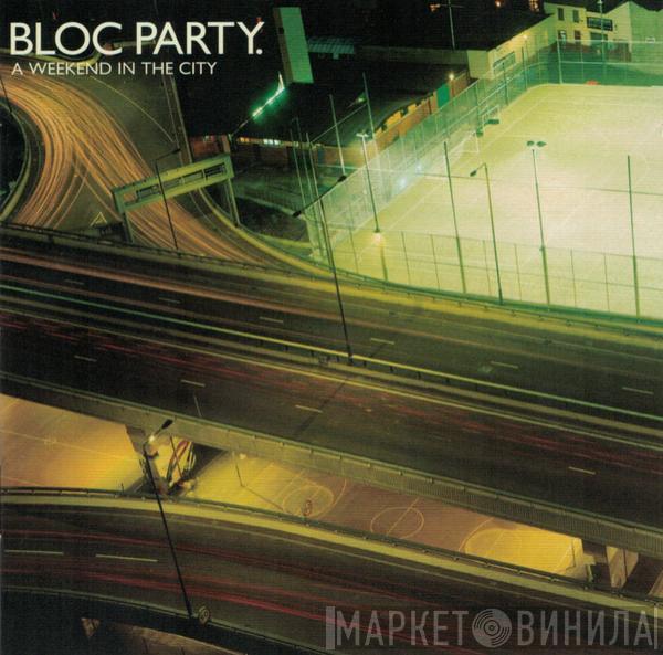 Bloc Party - A Weekend In The City