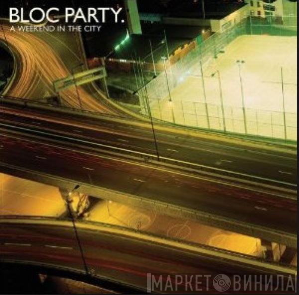  Bloc Party  - A Weekend In The City
