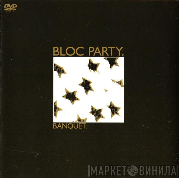 Bloc Party - Banquet