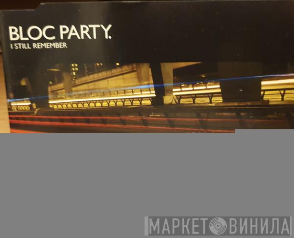  Bloc Party  - I Still Remember