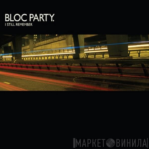  Bloc Party  - I Still Remember