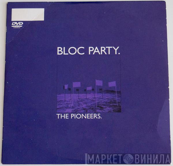 Bloc Party - The Pioneers