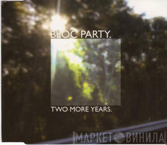 Bloc Party - Two More Years