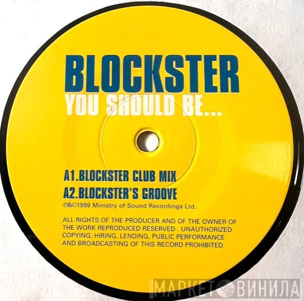 Blockster  - You Should Be...
