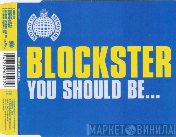  Blockster  - You Should Be...