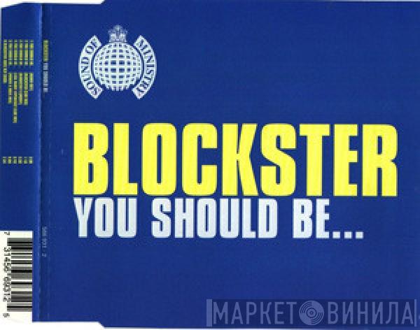  Blockster  - You Should Be...