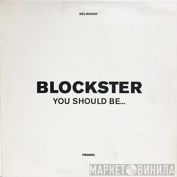  Blockster  - You Should Be...