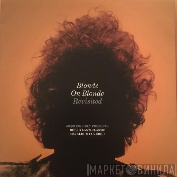  - Blonde On Blonde (Revisited)