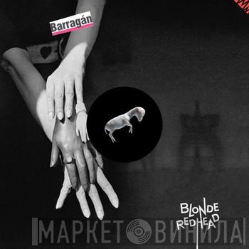  Blonde Redhead  - Barragán