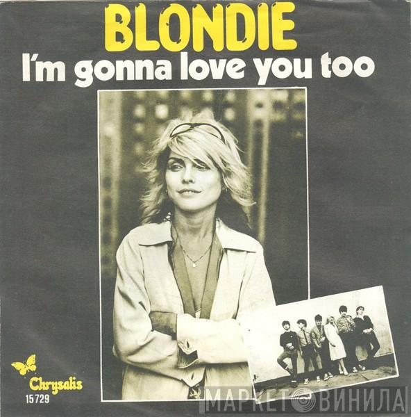  Blondie  - I'm Gonna Love You Too
