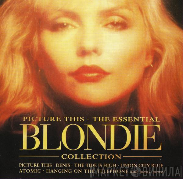 Blondie - Picture This - The Essential Blondie Collection