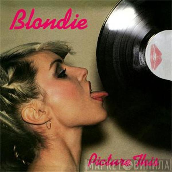  Blondie  - Picture This