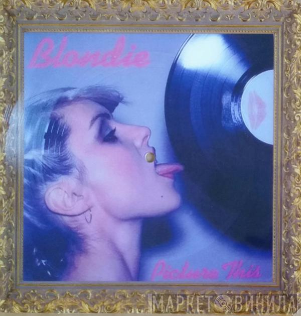  Blondie  - Picture This