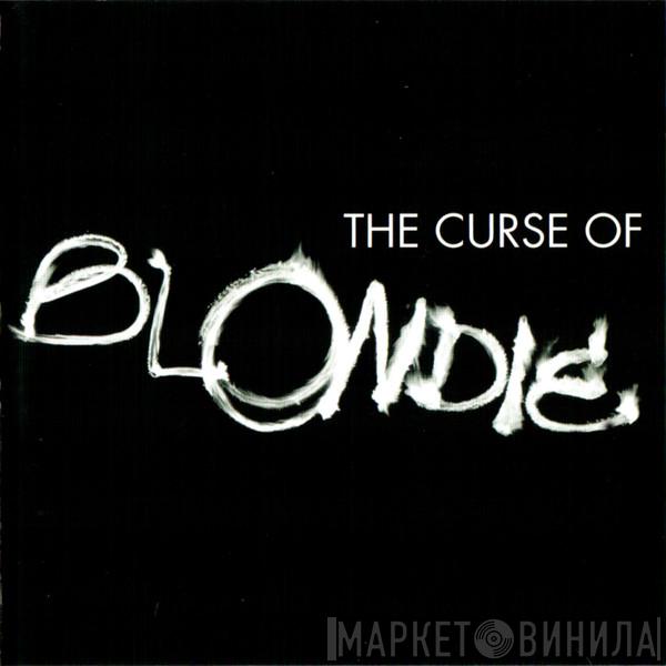  Blondie  - The Curse Of Blondie