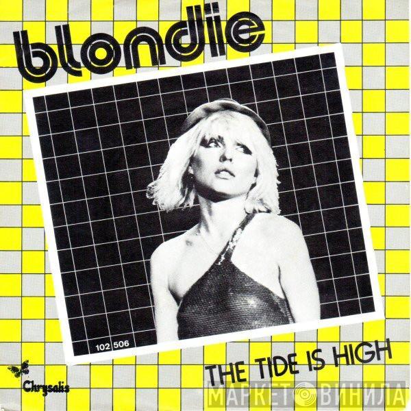  Blondie  - The Tide Is High