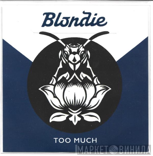  Blondie  - Too Much