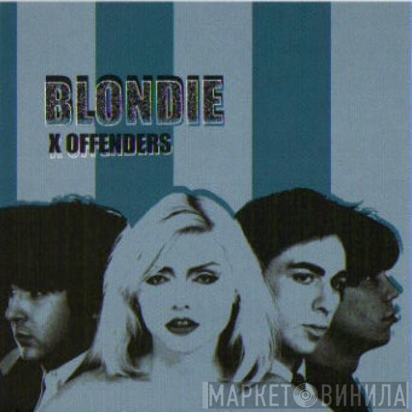  Blondie  - X Offenders