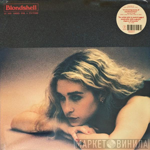 Blondshell - If You Asked For A Picture