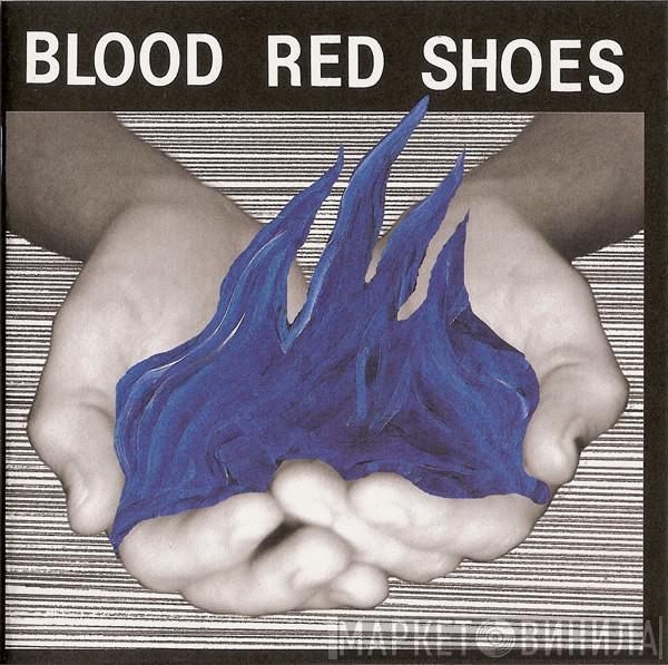  Blood Red Shoes  - Fire Like This