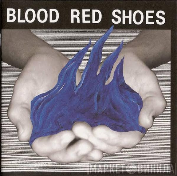  Blood Red Shoes  - Fire Like This
