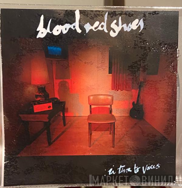  Blood Red Shoes  - In Time To Voices