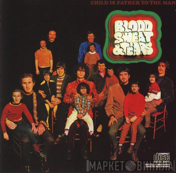 Blood, Sweat And Tears - Child Is Father To The Man