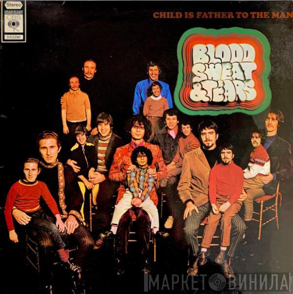  Blood, Sweat And Tears  - Child Is Father To The Man