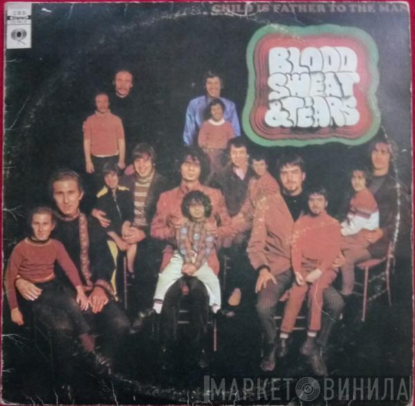  Blood, Sweat And Tears  - Child Is Father To The Man