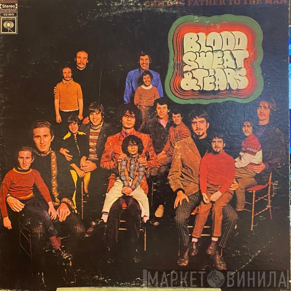  Blood, Sweat And Tears  - Child Is Father To The Man