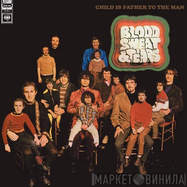 Blood, Sweat And Tears - Child Is Father To The Man