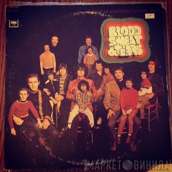  Blood, Sweat And Tears  - Child Is Father To The Man
