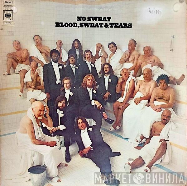 Blood, Sweat And Tears - No Sweat